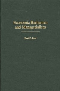 bokomslag Economic Barbarism and Managerialism