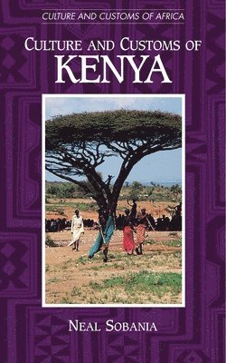 Neal W. Sobania - Culture and Customs of Kenya, Inbunden