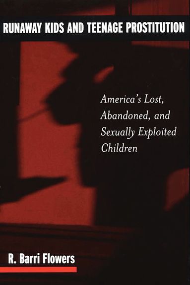 R. Barri Flowers - Runaway Kids and Teenage Prostitution, Inbunden