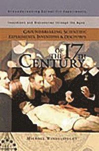 bokomslag Groundbreaking Scientific Experiments, Inventions, and Discoveries of the 17th Century