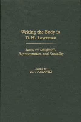 Paul Poplawski, Paul Poplawski - Writing the Body in D.H. Lawrence, Inbunden
