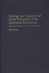 bokomslag Ideology and Utopia in the Social Philosophy of the Libertarian Economists