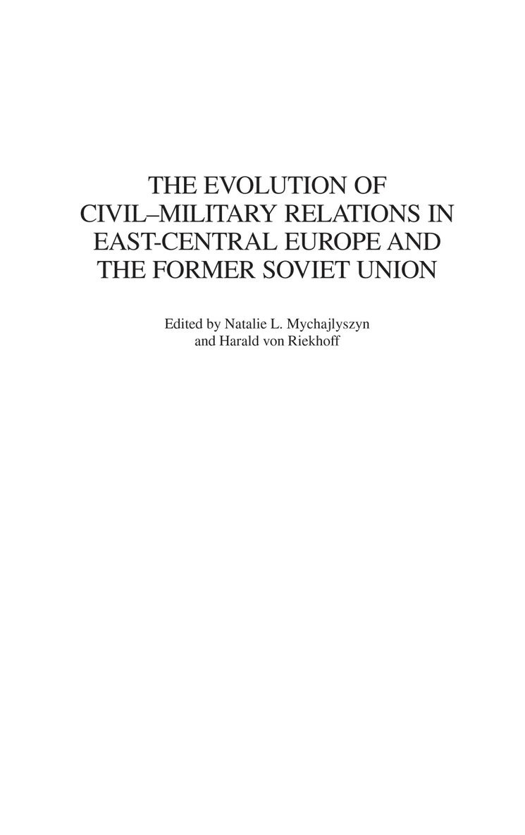The Evolution of Civil-Military Relations in East-Central Europe and the Former Soviet Union 1