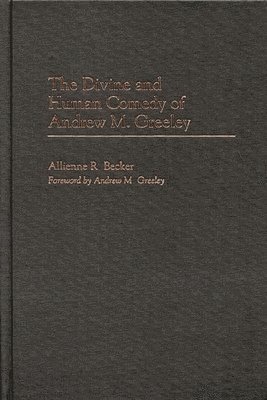 Allienne R. Becker - Divine and Human Comedy of Andrew M. Greeley, Inbunden