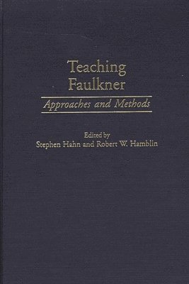Stephen Hahn, Robert W. Hamblin, Stephen Hahn, Robert W. Hamblin - Teaching Faulkner, Inbunden
