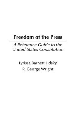 Lyrissa Lidsky, Robert G. Wright - Freedom of the Press, Inbunden