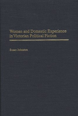 bokomslag Women and Domestic Experience in Victorian Political Fiction