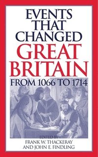 bokomslag Events that Changed Great Britain from 1066 to 1714