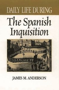 bokomslag Daily Life During the Spanish Inquisition