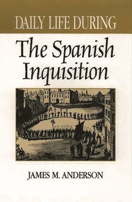 Daily Life During the Spanish Inquisition 1