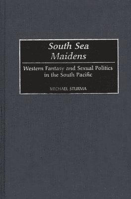 Michael Sturma - South Sea Maidens, Inbunden