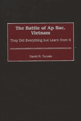 bokomslag The Battle of Ap Bac, Vietnam