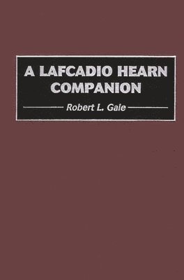 Robert L. Gale, Robert Gale - Lafcadio Hearn Companion, Inbunden