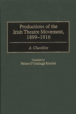 Productions of the Irish Theatre Movement, 1899-1916 1