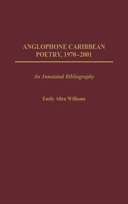 Anglophone Caribbean Poetry, 1970-2001