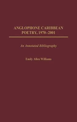 Anglophone Caribbean Poetry, 1970-2001 1