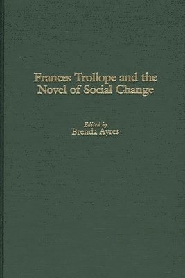 Frances Trollope and the Novel of Social Change 1