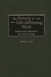 bokomslag The Poverty of Life-Affirming Work