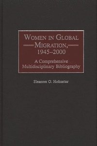 bokomslag Women in Global Migration, 1945-2000