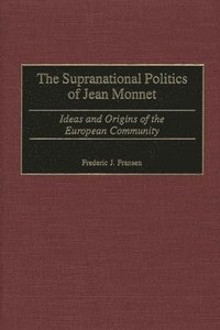 bokomslag Supranational Politics of Jean Monnet