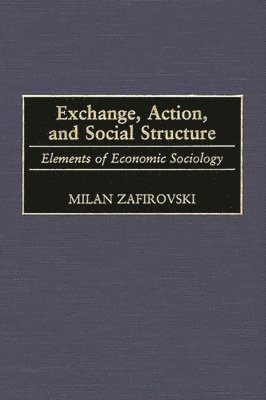 Exchange, Action, and Social Structure 1