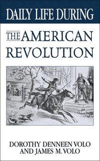 bokomslag Daily Life During the American Revolution