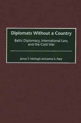 James T. McHugh, James S. Pacy - Diplomats Without a Country, Inbunden