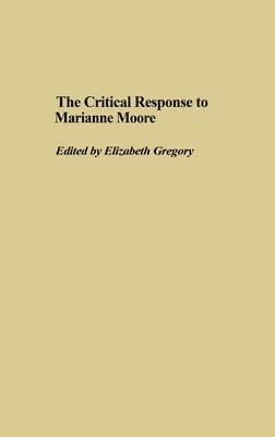 Elizabeth Gregory - Critical Response to Marianne Moore, Inbunden