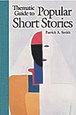 Patrick A. Smith - Thematic Guide to Popular Short Stories, Inbunden
