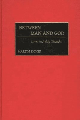 Martin Sicker - Between Man and God, Inbunden