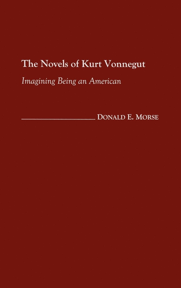 Donald Morse, Donald E. Morse - Novels of Kurt Vonnegut, Inbunden
