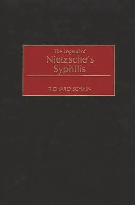 Richard Schain - Legend of Nietzsche's Syphilis, Inbunden