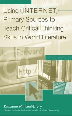 Using Internet Primary Sources to Teach Critical Thinking Skills in World Literature 1