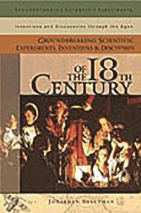 bokomslag Groundbreaking Scientific Experiments, Inventions, and Discoveries of the 18th Century