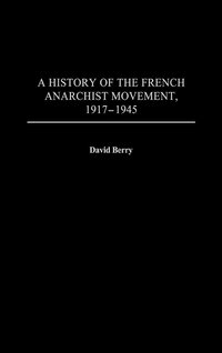 bokomslag A History of the French Anarchist Movement, 1917-1945
