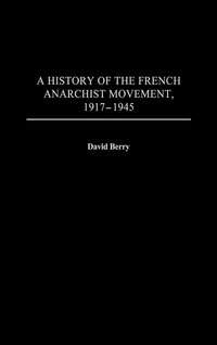 bokomslag History of the French Anarchist Movement, 1917-1945