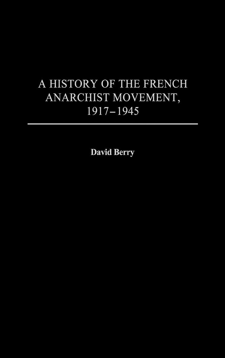 A History of the French Anarchist Movement, 1917-1945 1