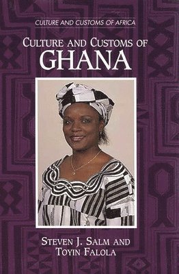 Steven J. Salm, Toyin Falola - Culture and Customs of Ghana, Inbunden