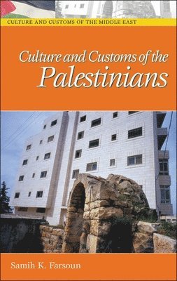 Samih K. Farsoun - Culture and Customs of the Palestinians, Inbunden