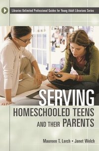 bokomslag Serving Homeschooled Teens and Their Parents