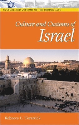 Rebecca L. Torstrick - Culture and Customs of Israel, Inbunden