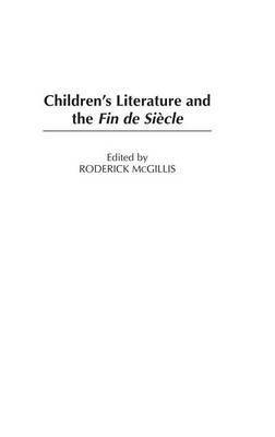 Roderick McGillis, Roderick McGillis, Roderick Mcgillis - Children's Literature and the Fin de Siècle, Inbunden