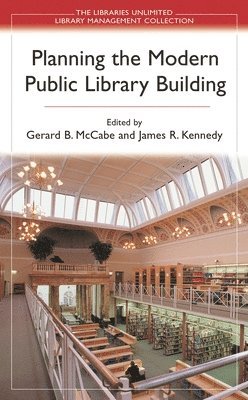 Gerard B. McCabe, James Kennedy - Planning the Modern Public Library Building, Inbunden