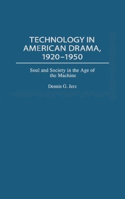 bokomslag Technology in American Drama, 1920-1950