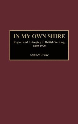 Stephen Wade - In My Own Shire, Inbunden