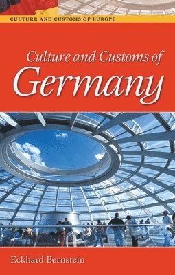 Eckhard Bernstein - Culture and Customs of Germany, Inbunden