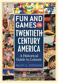 bokomslag Fun and Games in Twentieth-Century America