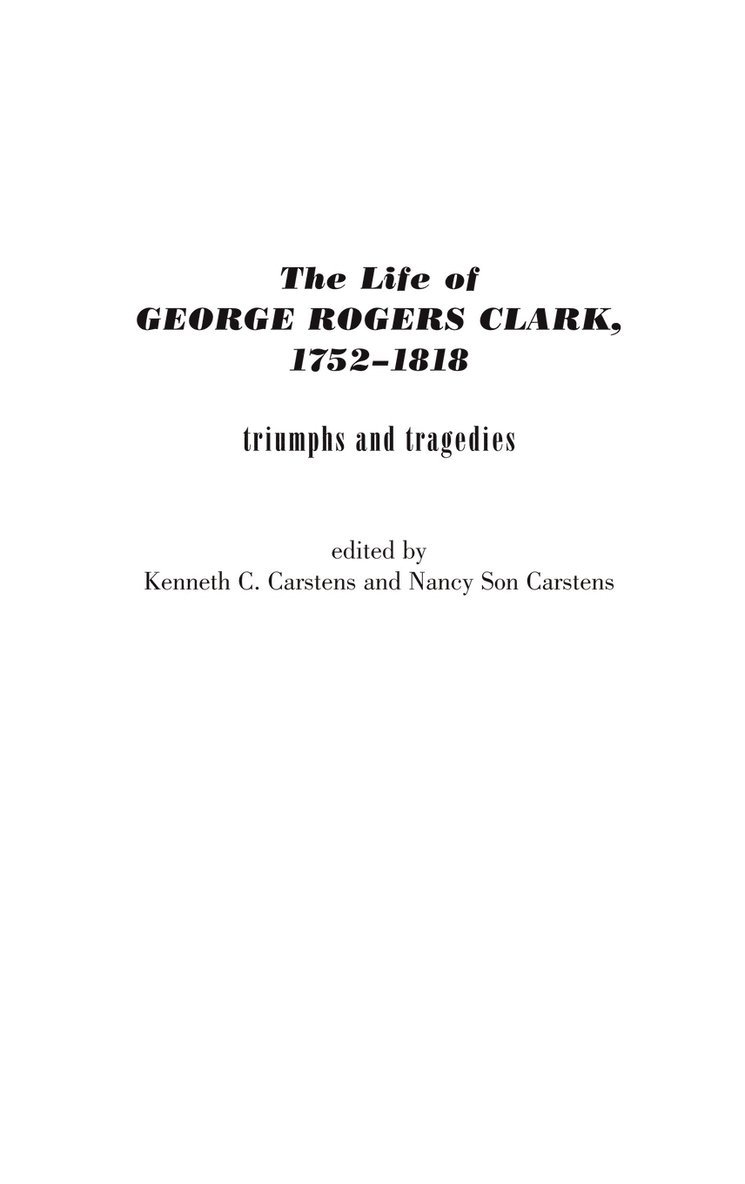 The Life of George Rogers Clark, 1752-1818 1