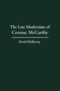 bokomslag The Late Modernism of Cormac McCarthy