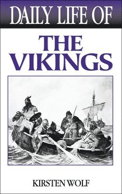 Kirsten Wolf - Daily Life of the Vikings, Inbunden